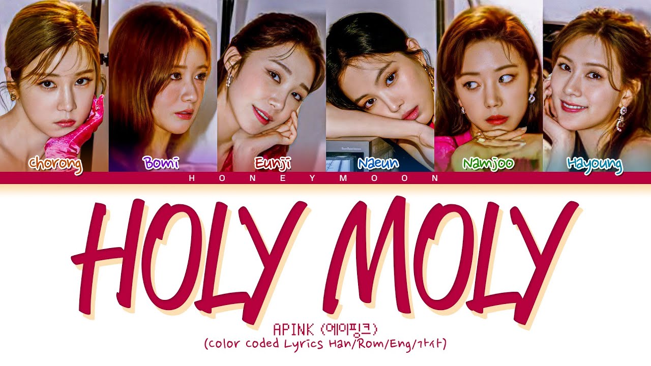 Apink 'HOLY MOLY' Lyrics (에이핑크 HOLY MOLY 가사) (Color Coded Lyrics) YouTube