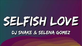 DJ Snake & Selena Gomez - Selfish Love (Lyrics||Letra)