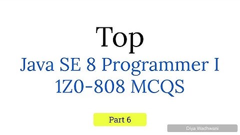 How to Pass OCA Java 8 | Java OCA 1Z0 - 808 MCQS PART 6