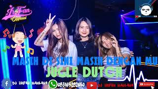 Download lagu 🔴 MASIH DI SINI MASIH DENGAN MU JUGLE DUTCH || MIXTAPE FULL BASSSS