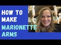 MARIONETTE BUILDING 101: How to Make and Attach Arms