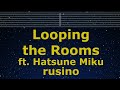 Karaoke♬ Looping the Rooms ft. Hatsune Miku - rusino【No Guide Melody】 Instrumental, Lyric Romanized