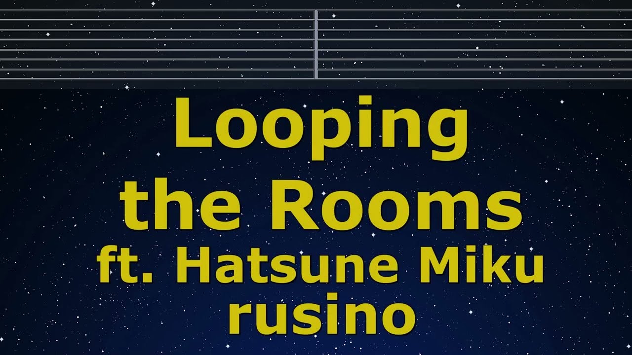 Karaoke♬ Looping the Rooms ft. Hatsune Miku - rusino【No Guide Melody】 Instrumental, Lyric Romanized