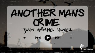 John Michael Howell - Another Man's Crime | Lyrics