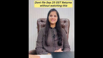 Important GST update| September 25 GST Return filing- Important things to remember before you file|