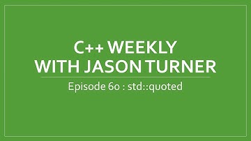 C++ Weekly - Ep 60 - std::quoted