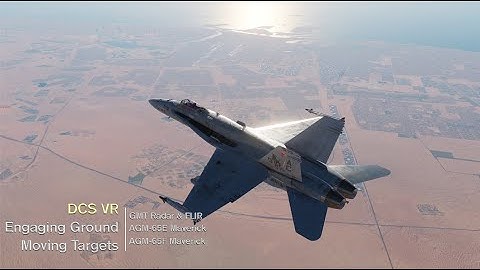 DCS VR - F/A-18 - Ground Moving Target (GMT) Practice - 4K
