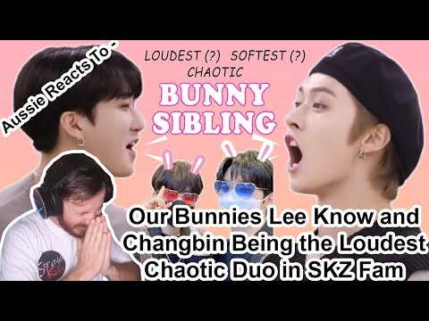 Aussie Reacts To - Our Bunnies Lee Know and Changbin Being the Loudest Chaotic Duo in SKZ Fam | |