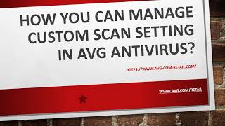 How You Can Manage Custom Scan Setting in AVG Antivirus? screenshot 3