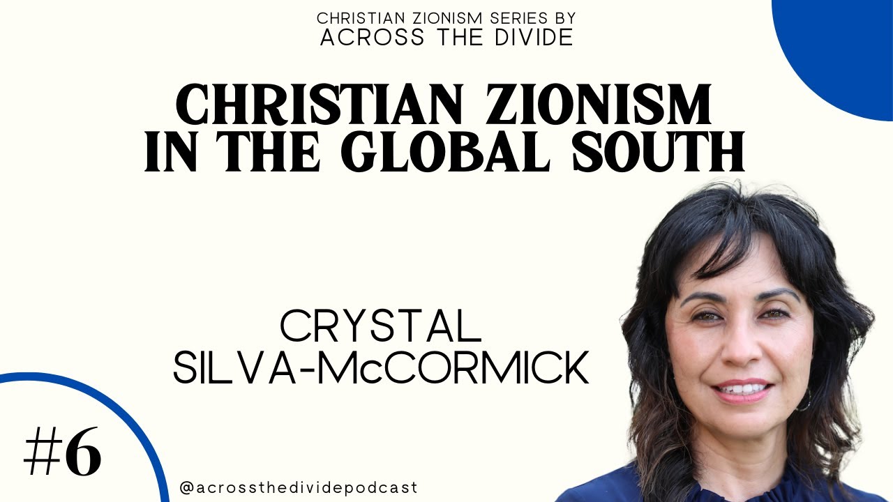 Christian Zionism in the Global South with Crystal Silva-McCormick ...