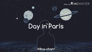 Day in París - llusion °sub español°