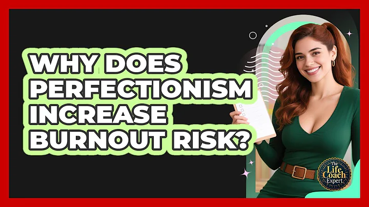 Why Does Perfectionism Increase Burnout Risk? - The Life Coach Expert