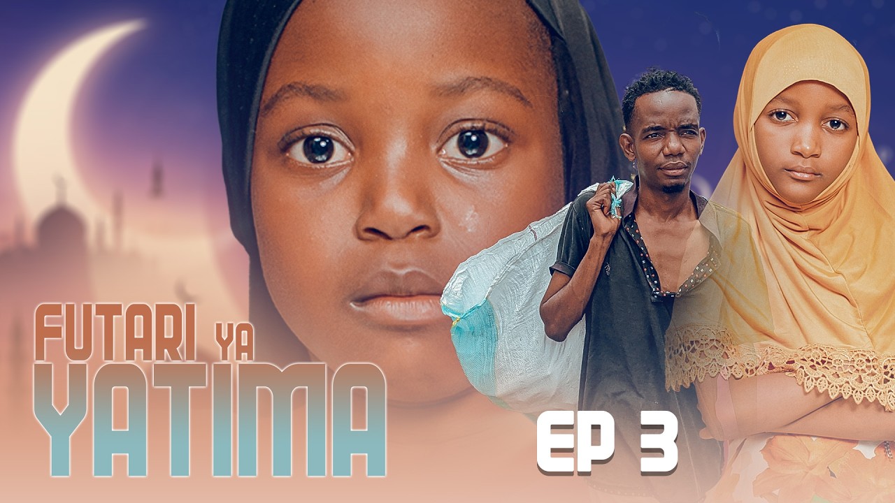 FUTARI YA YATIMA - FULL EPISODE 3| Tamthilia Mpya ya Ramadhani 2026