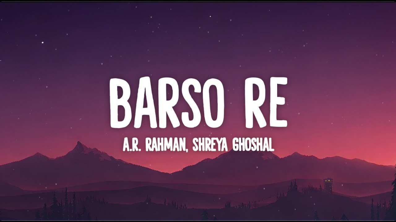 Barso Barso Re - A. R. Rahman, Shreya Ghoshal (Lyrics) - YouTube