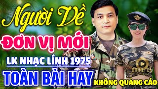 Người Về Đơn Vị Mới, Chín Tháng Quân Trường ✨Lk Nhạc Lính1975 Bất Hủ Vượt Thời Gian, Bolero Hay Nhất