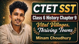 CTET SST || Class 6 History|| Chapter 9|| Minam Choudhury|| Vital Villages Thriving Towns||