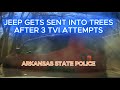 3 TVI Attempts Sends This Jeep Into The Trees | Arkansas State Police