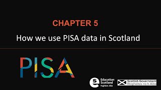 PISA Chapter 5 ‒ How we use PISA data in Scotland [Education Scotland perspective]