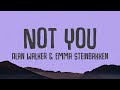 Alan Walker &amp; Emma Steinbakken - Not You (Lyrics)