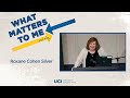 What Matters to Me and Why - Roxane Cohen Silver