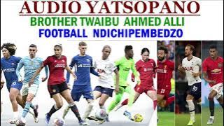 TWAIBU  AHMED ALLI//FOOTBALL  NDICHIPEMBEDZO