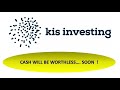 YOUR CASH will be WORTHLESS very soon