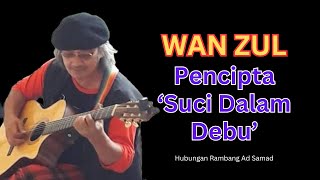 WANZUL GHANI / #HUBRAM66 / KUPASAN SUCI DALAM DEBU