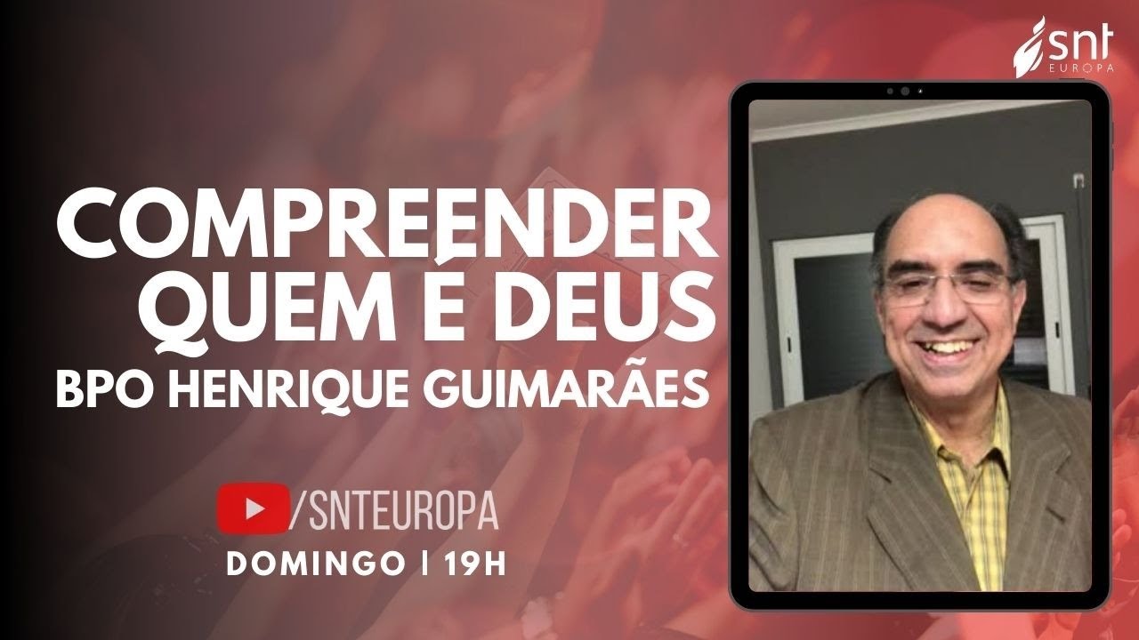 Compreender quem é Deus com Bpo Henrique Guimarães - Snt Europa