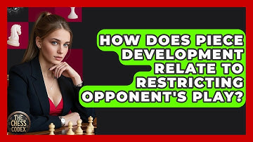 How Does Piece Development Relate To Restricting Opponent