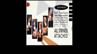 All Strings Attached - Live 1987 Farlow_Abercrombie_L.Carlton_Coryell_J.Scofield_J.Patitucci, B.Hart