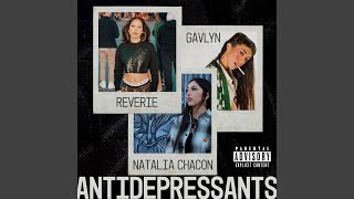Antidepressants - Reverie, Gavlyn, Natalia Chacon
