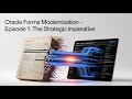 Episode 1 - Oracle Forms Modernization: The Strategic Imperative