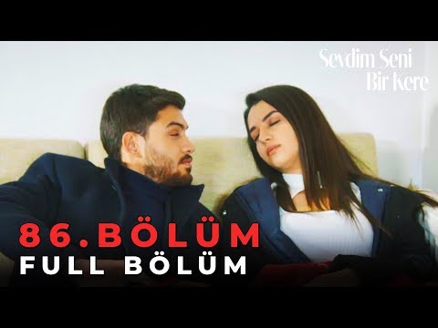 Sevdim Seni Bir Kere - 86. Bölüm