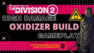 DIVISION 2: Try this OXIDIZER Build.