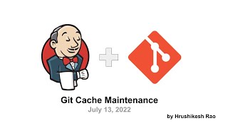 2022 07 13 Git Cache Maintenance