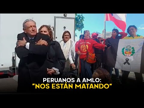 "Nos están matando": peruanos reciben con elogios a AMLO en Chile y le piden apoyo contra dictadura