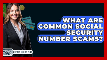 What Are Common Social Security Number Scams? - CreditGuide360.com