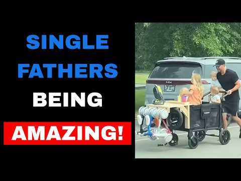 Single Fathers Being AMAZING!
