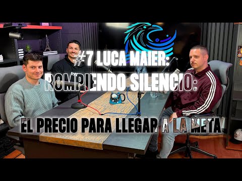 #7 LUCA MAIER: Rompiendo Silencio: El PRECIO para llegar a la META