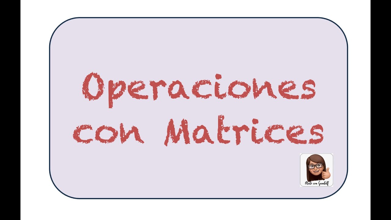 ¿Cómo se realizan operaciones con matrices ? - YouTube