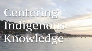 Centering Indigenous Knowledge