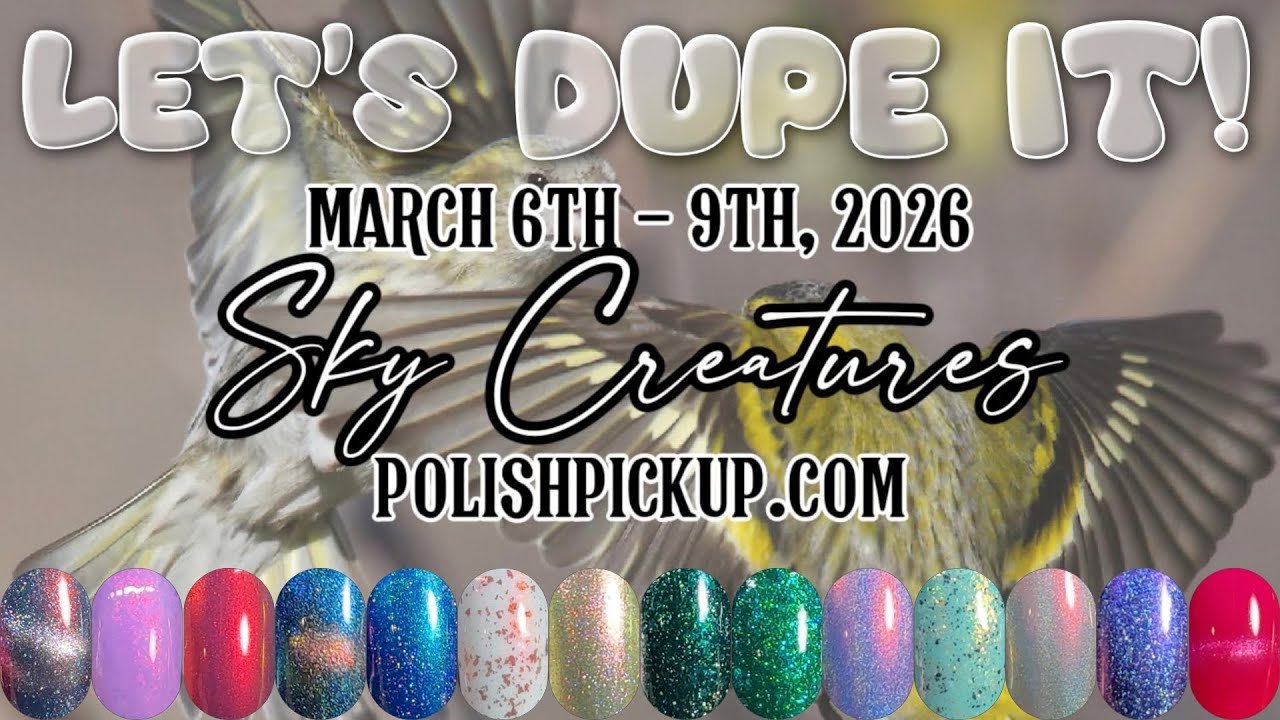 Let’s Dupe It! Polish Pickup Sky Creatures | March 2026