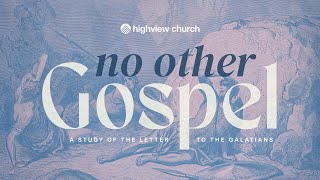 No Other Gospel | Galatians Sermon Series Intro