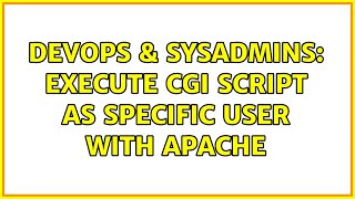 DevOps & SysAdmins: Execute CGI script as specific user with Apache