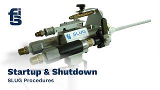 SLUG: Startup & Shutdown Procedures