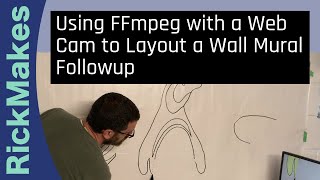 Using FFmpeg with a Web Cam to Layout a Wall Mural Followup