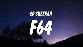 Ed Sheeran - F64 (Lyrics)