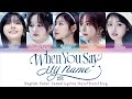 FIFTY FIFTY - 'When You Say My Name' - English Lyrics Translation | Color Coded Lyrics [Han/Rom/Eng]