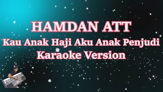 Kau Anak Haji Aku Anak Penjudi  Hamdan Att karaoke Hd