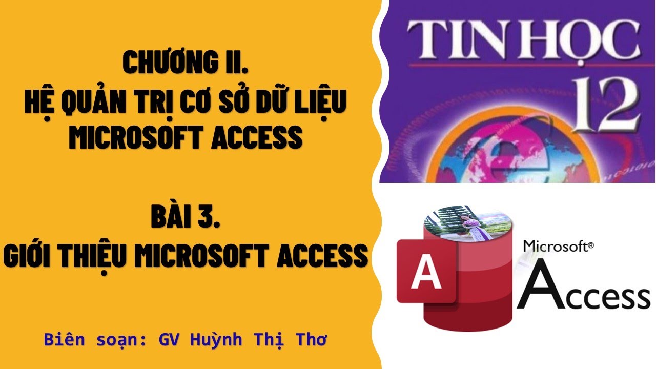 TIN HỌC 12 - BÀI 3: GIỚI THIỆU MICROSOFT ACCESS - youtube